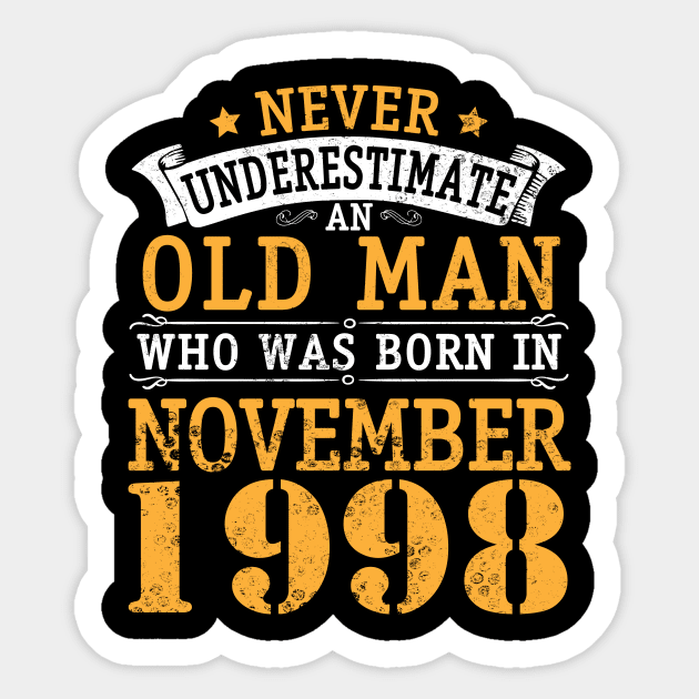 Happy Birthday 22 Years Old To Me You Never Underestimate An Old Man Who Was Born In November 1998 Sticker by bakhanh123